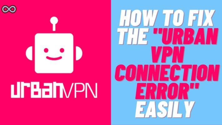 How to fix urban vpn connection error?